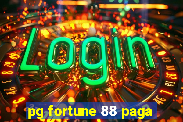 pg fortune 88 paga